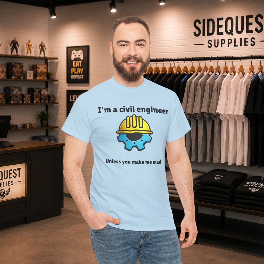 I’m a Civil Engineer… Unless You Make Me Mad 🚧😅 Heavy Cotton T-shirt
