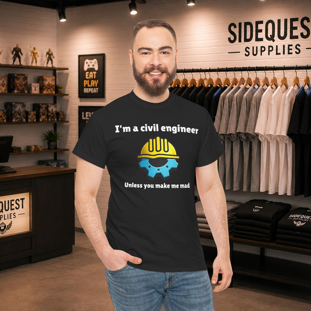 I’m a Civil Engineer… Unless You Make Me Mad 🚧😅 Heavy Cotton T-shirt