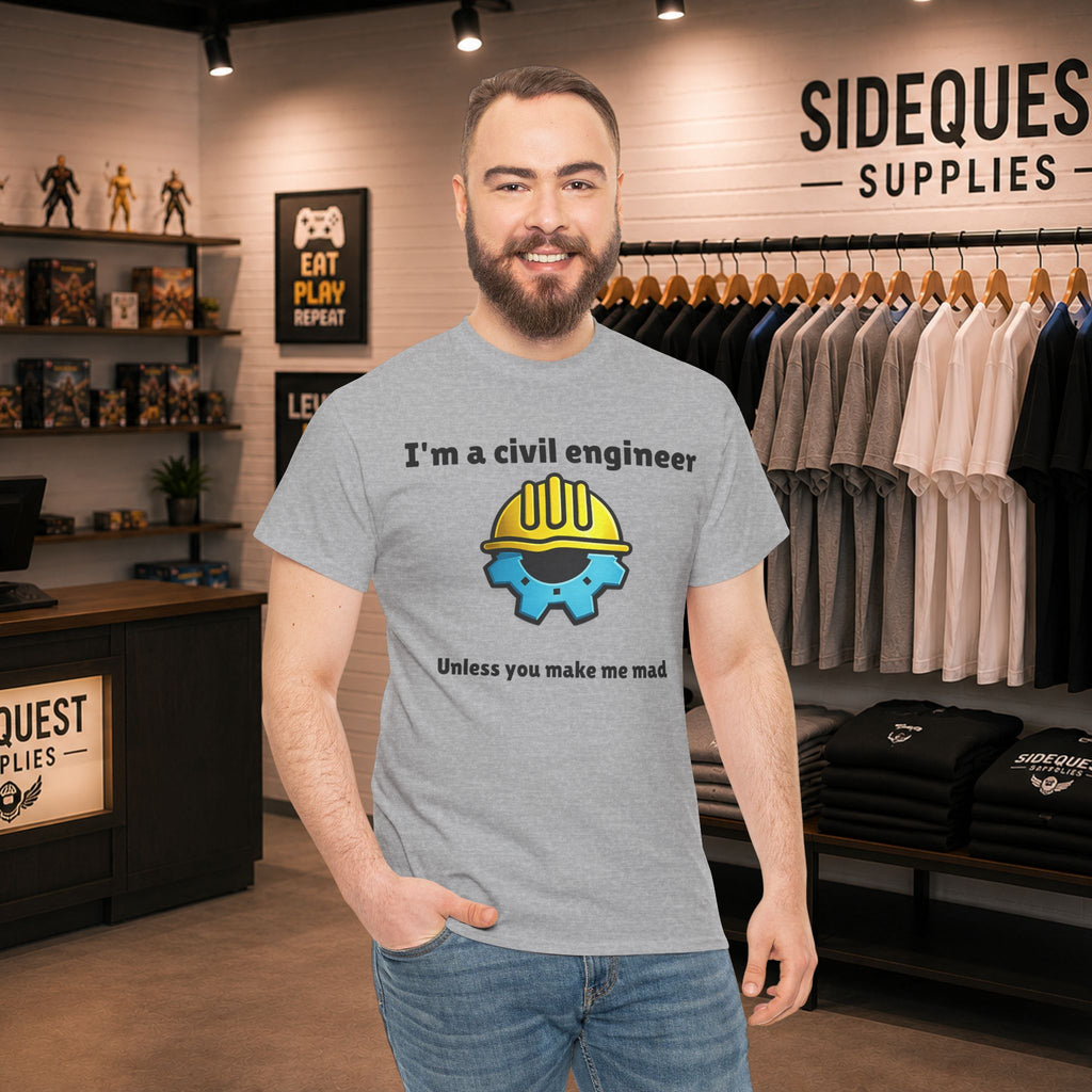 I’m a Civil Engineer… Unless You Make Me Mad 🚧😅 Heavy Cotton T-shirt