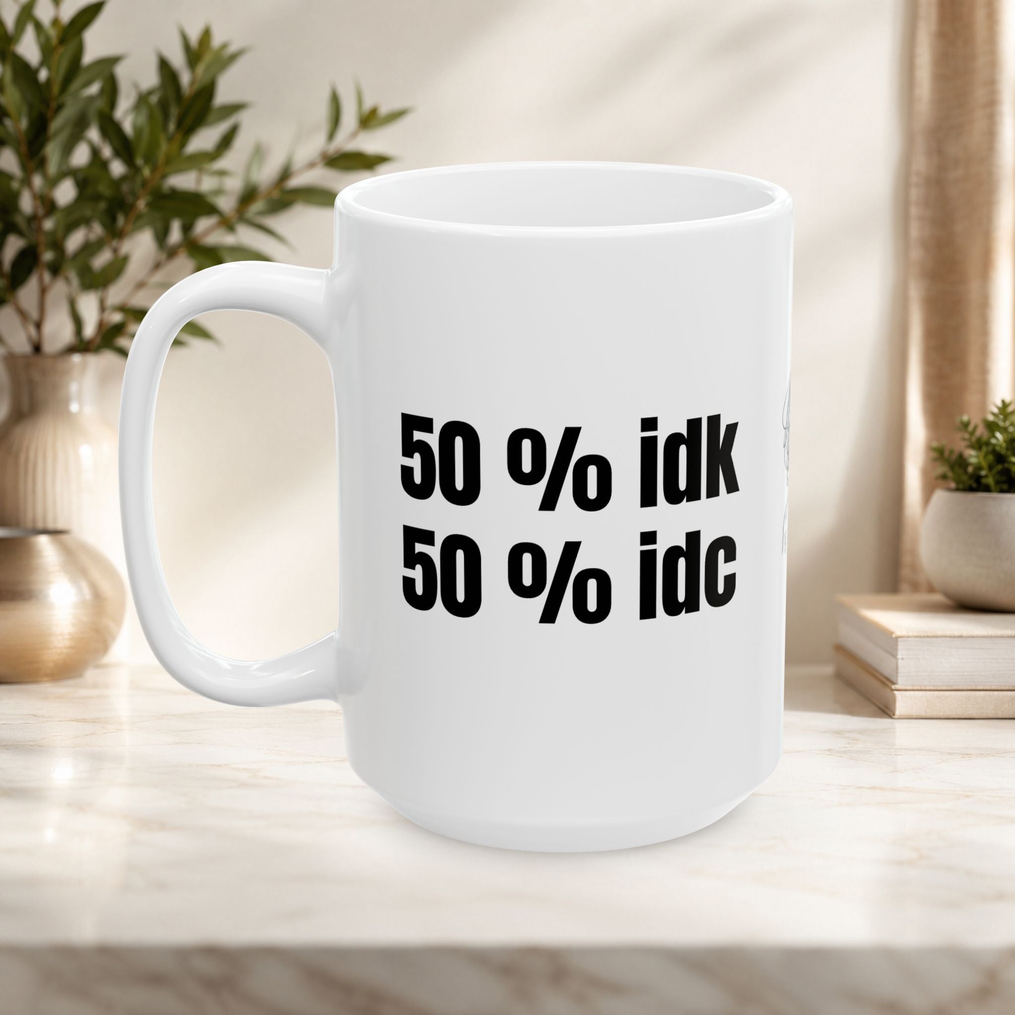50% IDK 50% IDC Funny Mug | Sarcastic Coffee Cup | Office Humor Mug | Introvert Gift | Coworker Gift | Student Mug | Funny Desk Cup