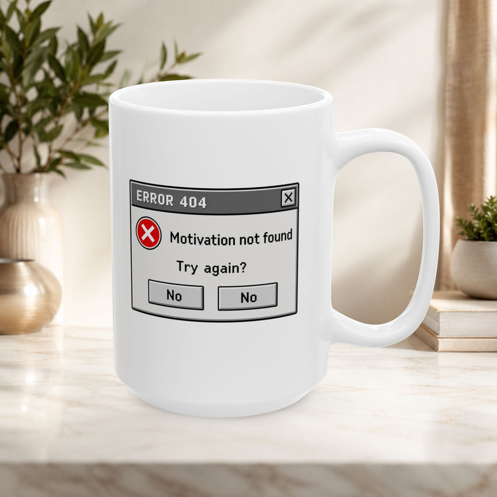Funny technical computer problem in need of engineers to troubleshoot "Error 404: Motivation not found" mug