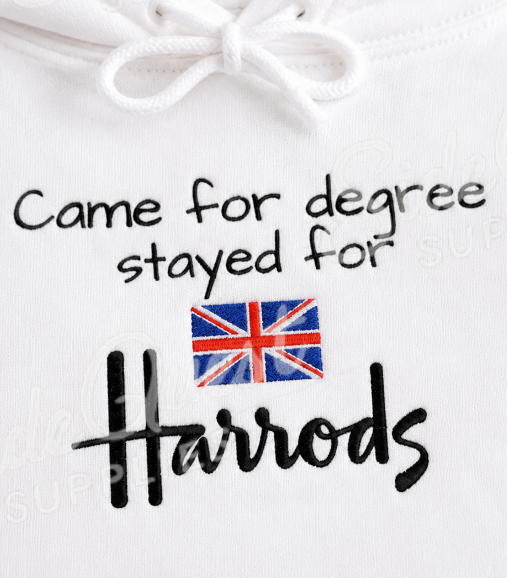 Hoodie "Came for degree Stayed for Harrods" - Cute embroidery Hoodie