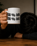 50% IDK 50% IDC Funny Mug | Sarcastic Coffee Cup | Office Humor Mug | Introvert Gift | Coworker Gift | Student Mug | Funny Desk Cup