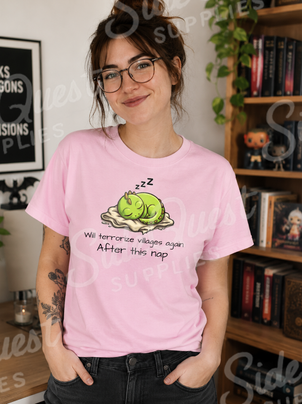 “Will Terrorize Villages Again After This Nap”  T-Shirt for gamers, book and fantasy lovers