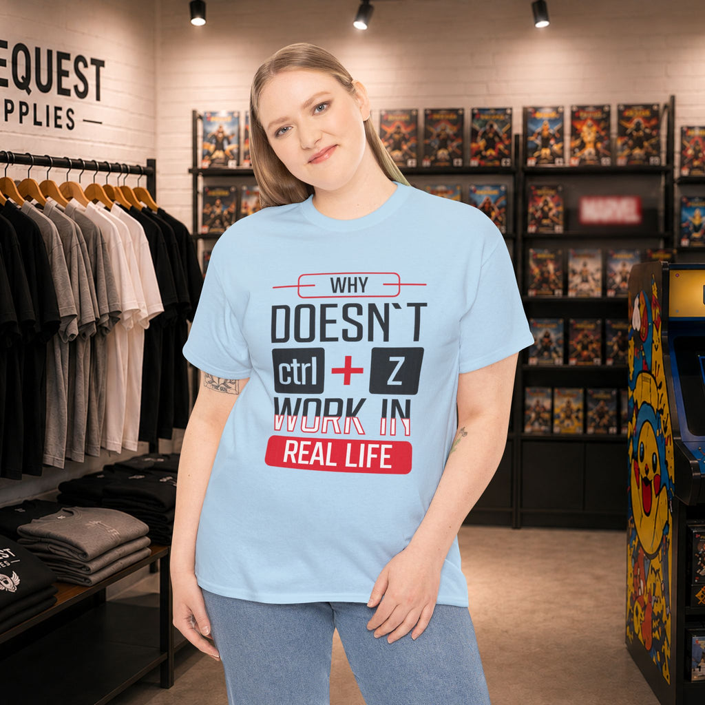 Why Doesn’t Ctrl + Z Work in Real Life? 💻😅 Unisex Heavy Cotton Tee