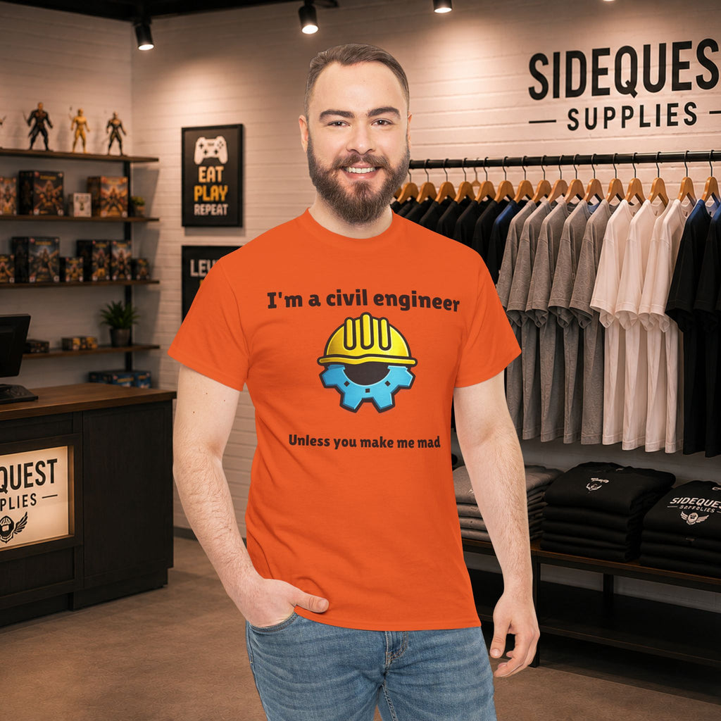 I’m a Civil Engineer… Unless You Make Me Mad 🚧😅 Heavy Cotton T-shirt