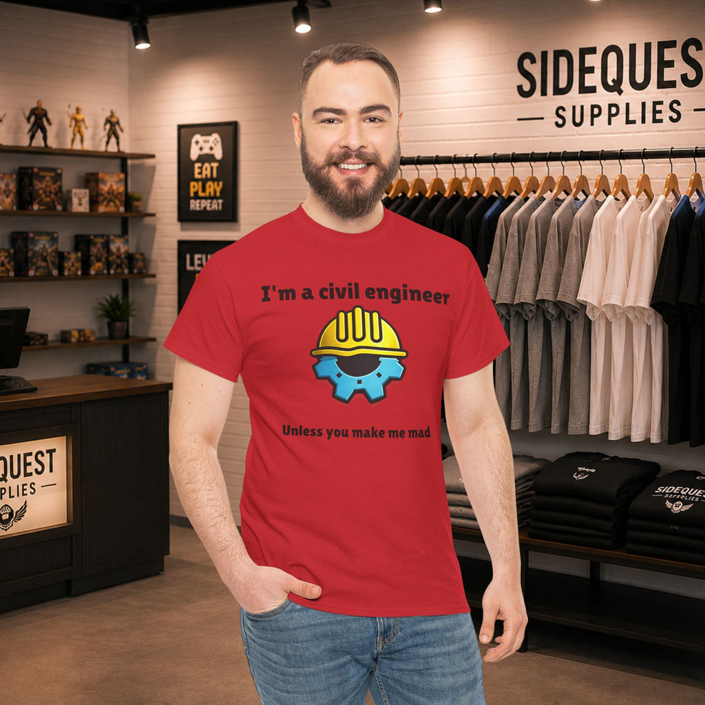 I’m a Civil Engineer… Unless You Make Me Mad 🚧😅 Heavy Cotton T-shirt