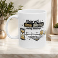 “Observed Time Dilation During Meetings” Science Humor, Office Survival Ceramic Mug 11oz/15oz