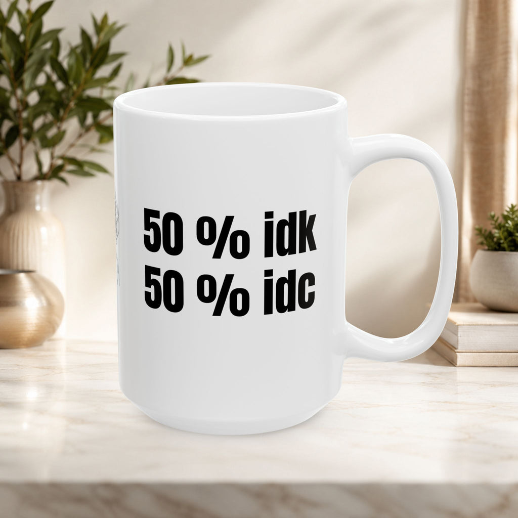 50% IDK 50% IDC Funny Mug | Sarcastic Coffee Cup | Office Humor Mug | Introvert Gift | Coworker Gift | Student Mug | Funny Desk Cup